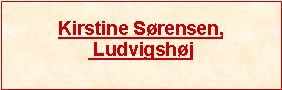 Tekstboks: Kirstine Srensen, Ludvigshj