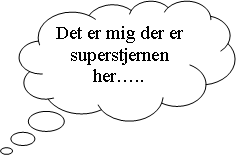 Skyformet billedforklaring: Det er mig der er superstjernen her..